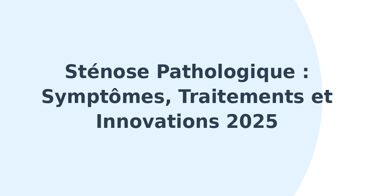 Sténose pathologique