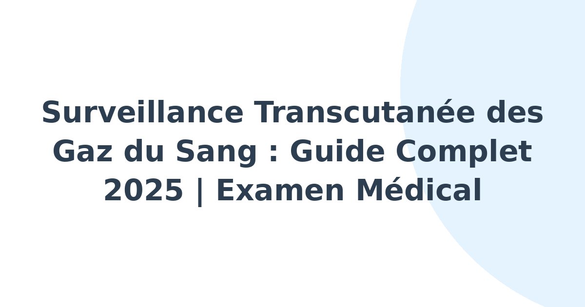 Surveillance transcutanée des gaz du sang