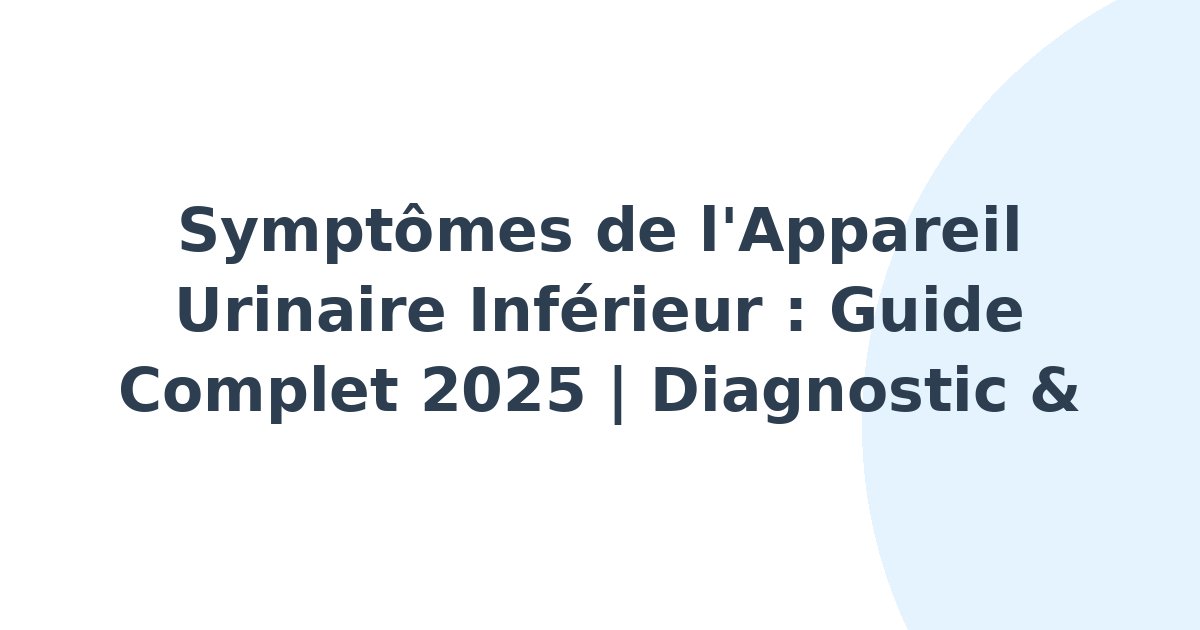 Symptômes de l'appareil urinaire inférieur