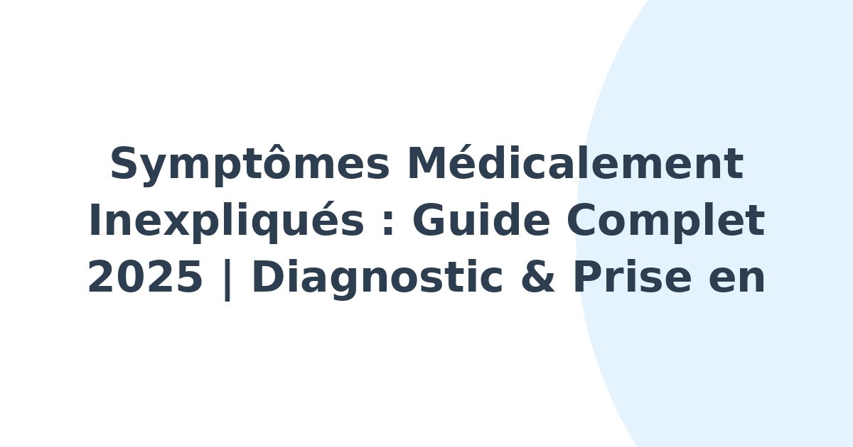 Symptômes médicalement inexpliqués