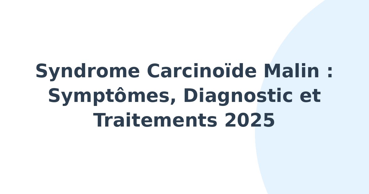 Syndrome carcinoïde malin