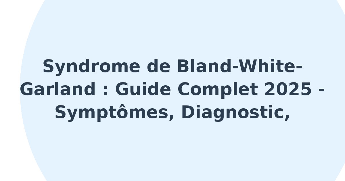 Syndrome de Bland-White-Garland
