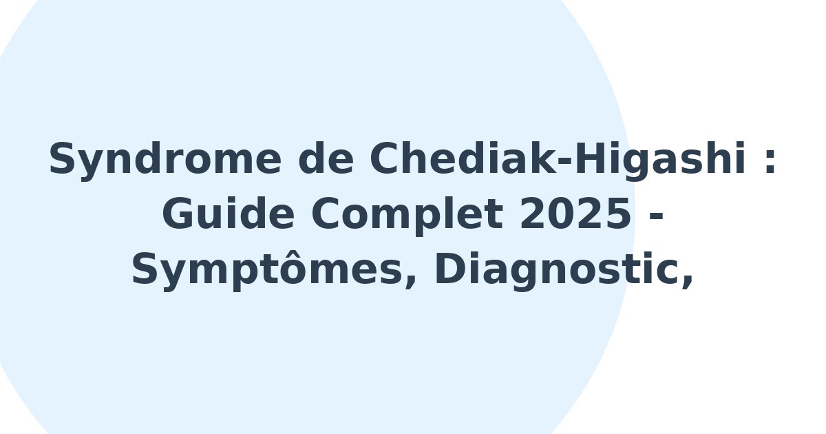 Syndrome de Chediak-Higashi