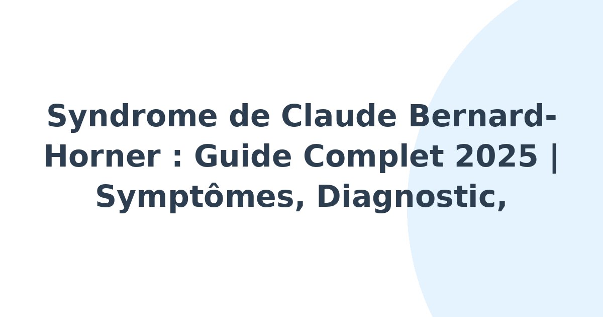 Syndrome de Claude Bernard-Horner