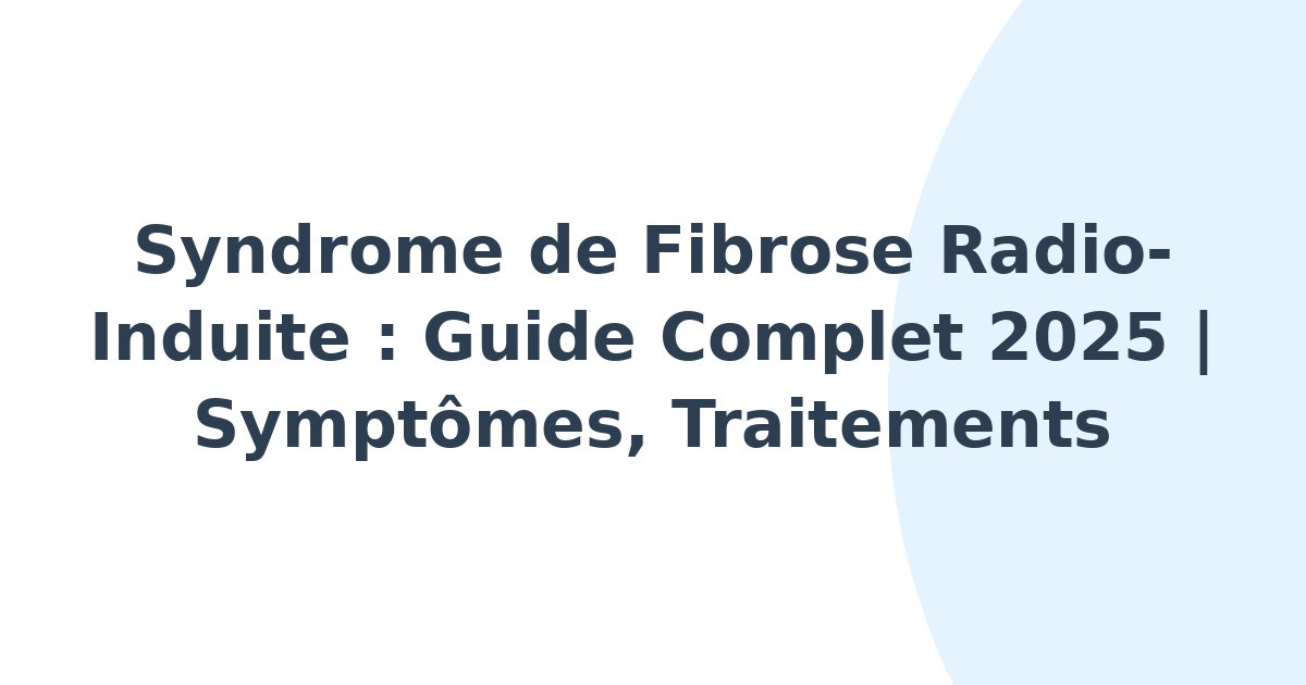 Syndrome de fibrose radio-induite