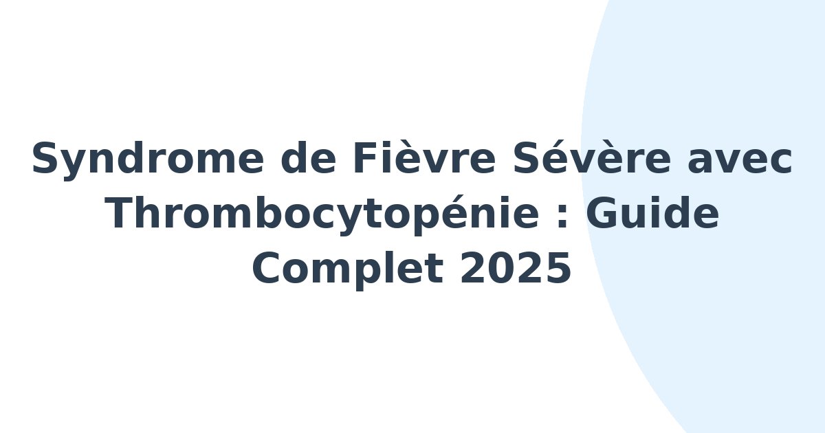 Syndrome de fièvre sévère avec thrombocytopénie