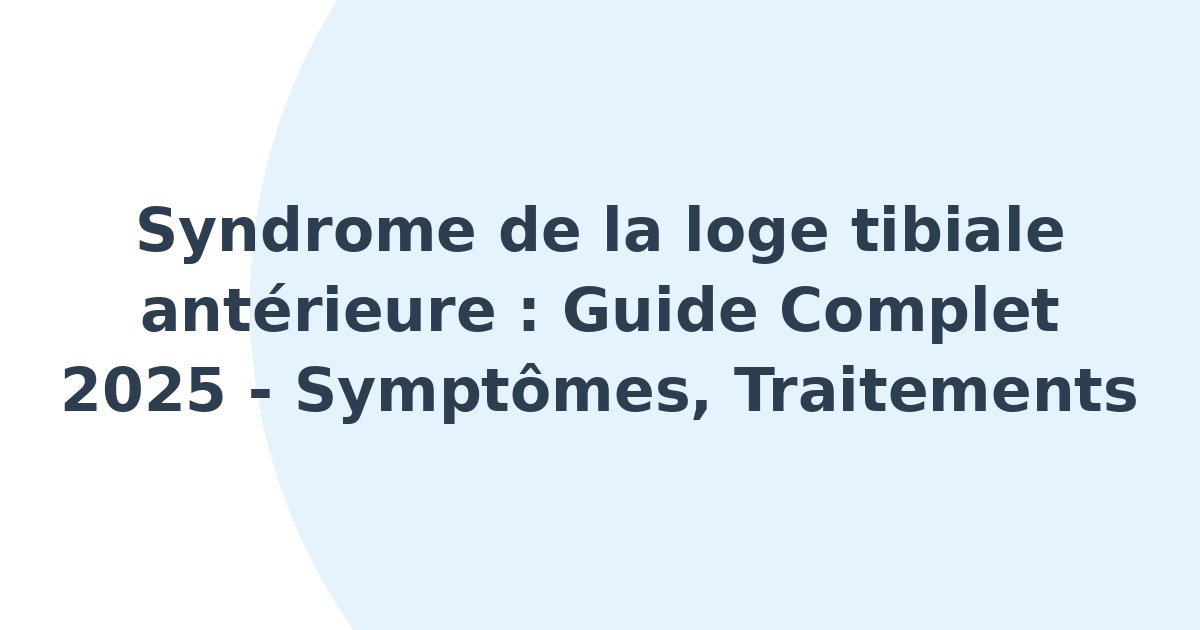 Syndrome de la loge tibiale antérieure