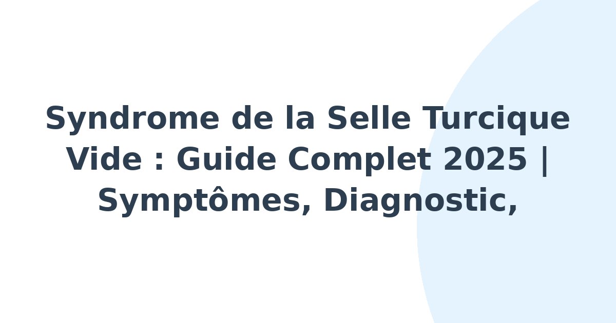 Syndrome de la selle turcique vide