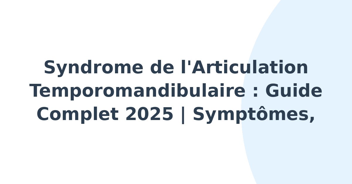 Syndrome de l'articulation temporomandibulaire