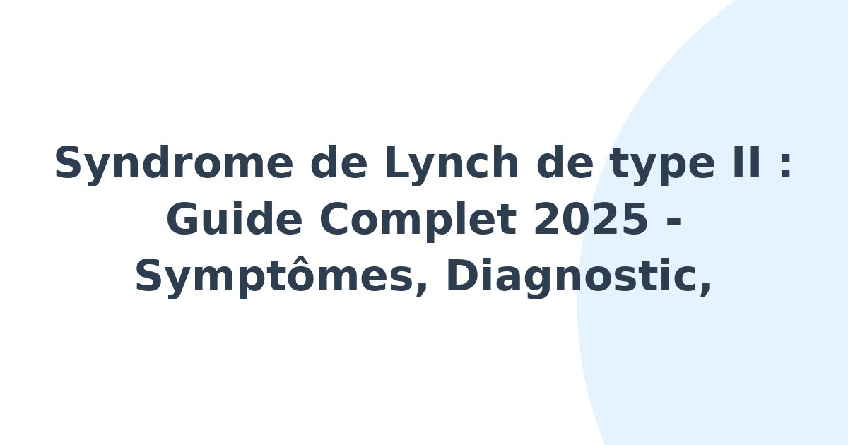 Syndrome de Lynch de type II