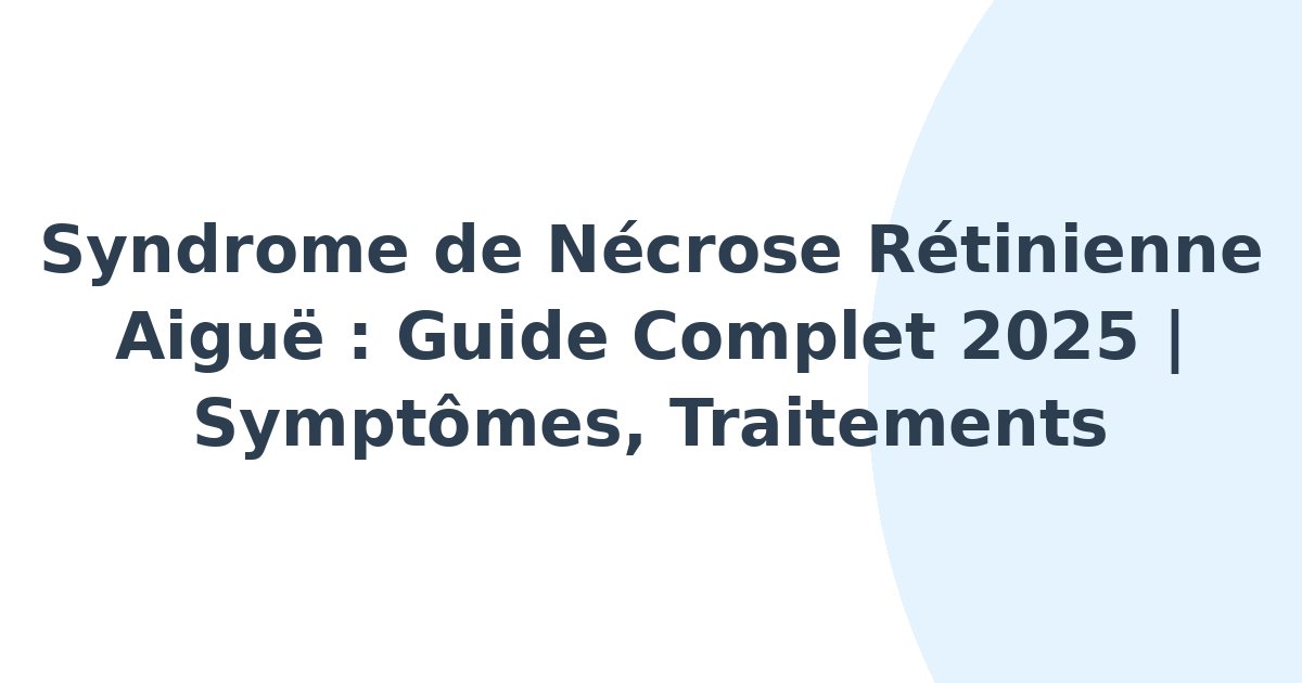 Syndrome de nécrose rétinienne aigüe