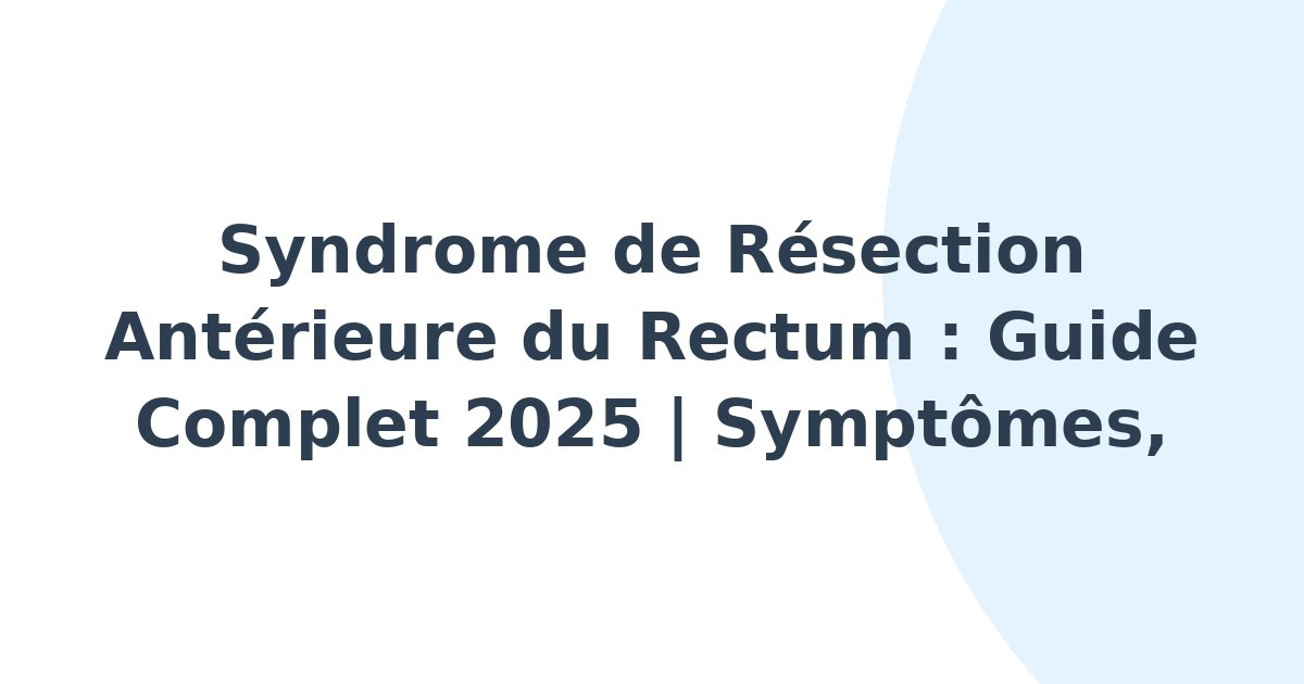 Syndrome de résection antérieure du rectum