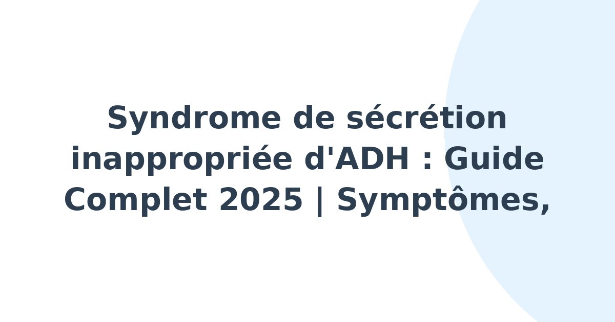 Syndrome de sécrétion inappropriée d'ADH