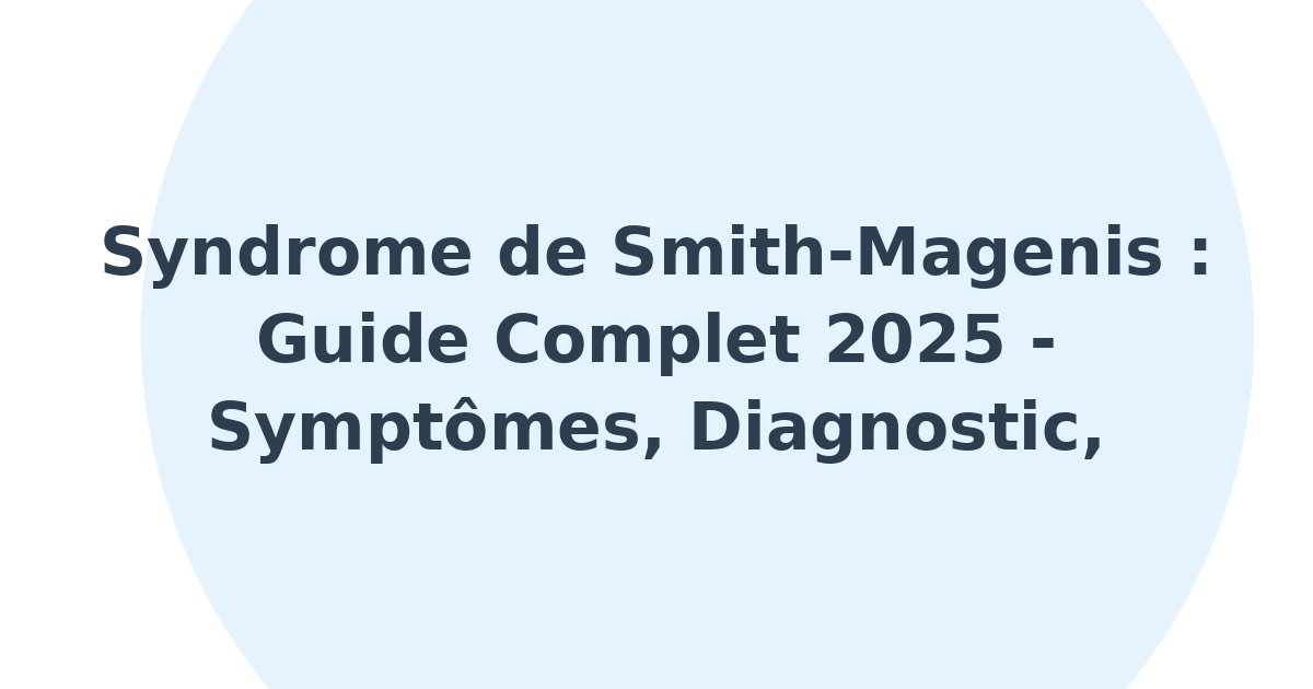 Syndrome de Smith-Magenis