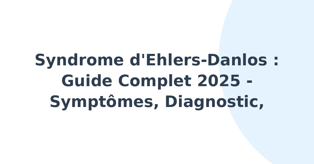 Syndrome d'Ehlers-Danlos