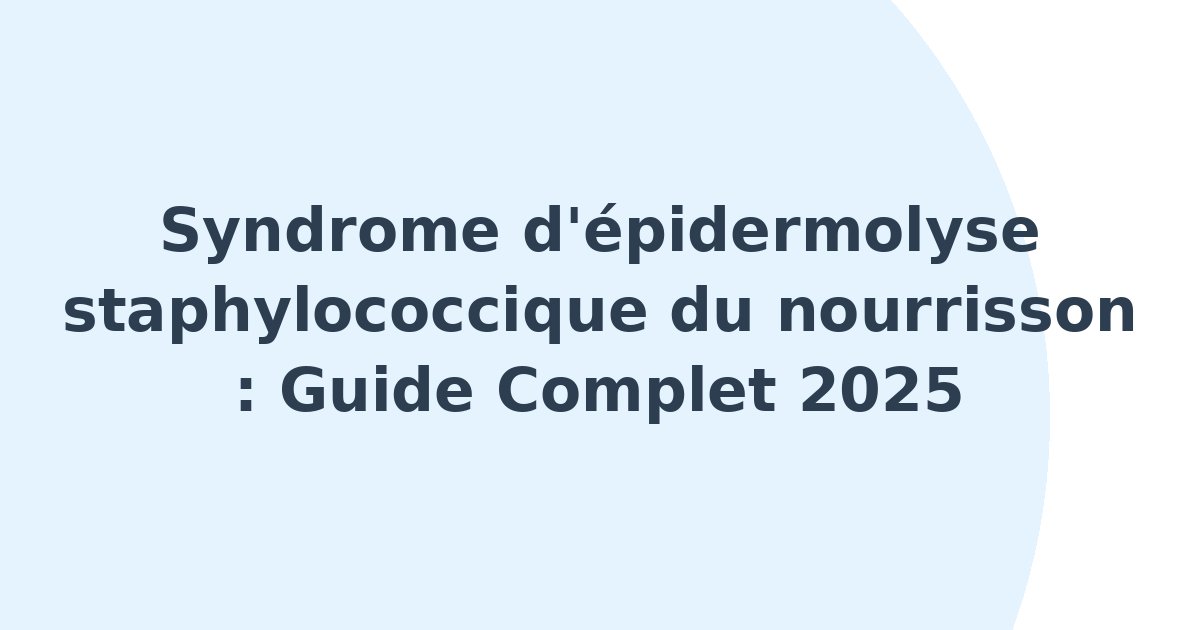 Syndrome d'épidermolyse staphylococcique du nourrisson
