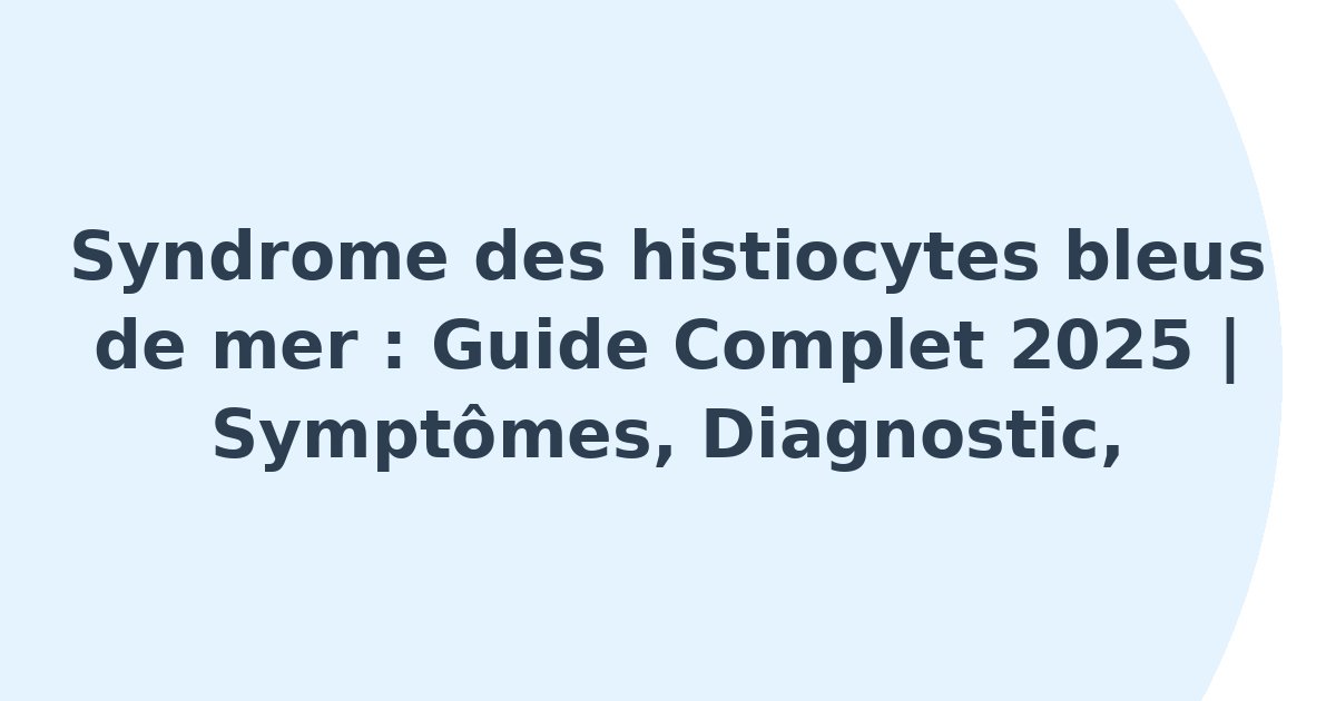 Syndrome des histiocytes bleus de mer