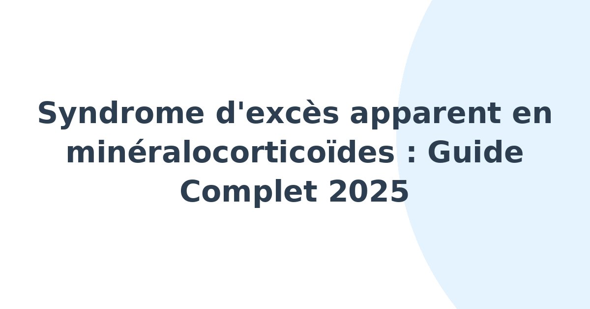 Syndrome d'excès apparent en minéralocorticoïdes
