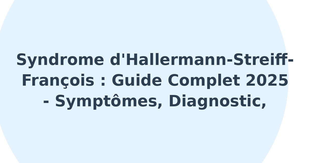 Syndrome d'Hallermann-Streiff-François