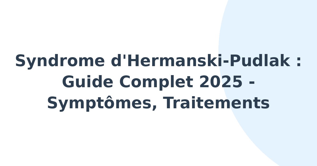 Syndrome d'Hermanski-Pudlak