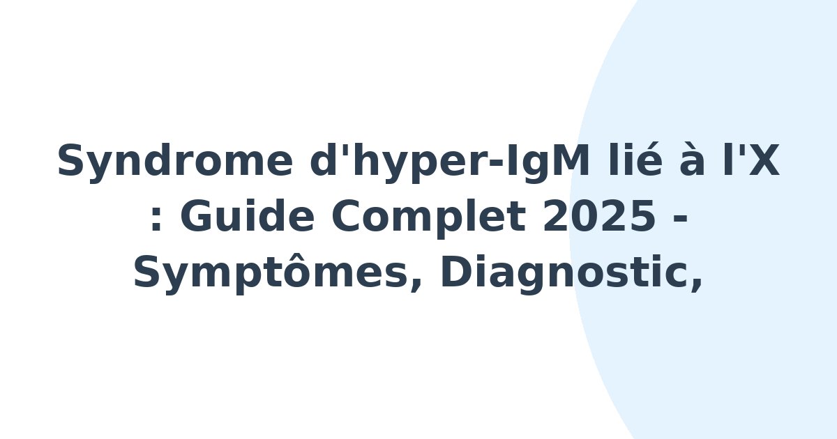 Syndrome d'hyper-IgM lié à l'X