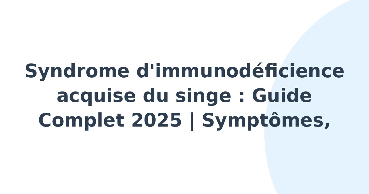Syndrome d'immunodéficience acquise du singe