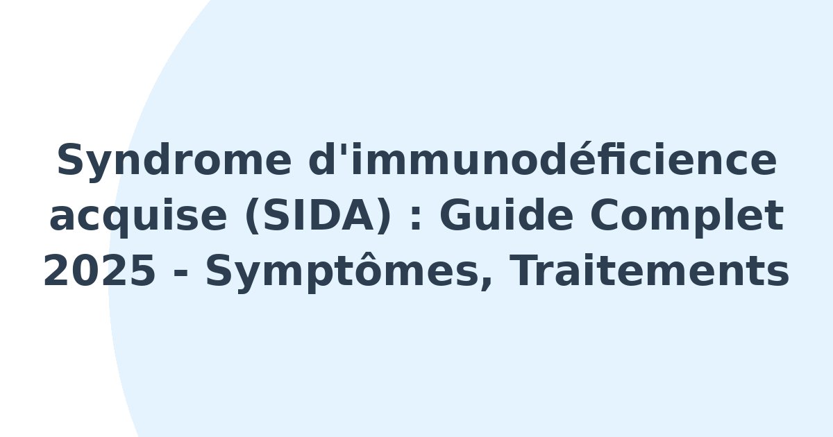 Syndrome d'immunodéficience acquise