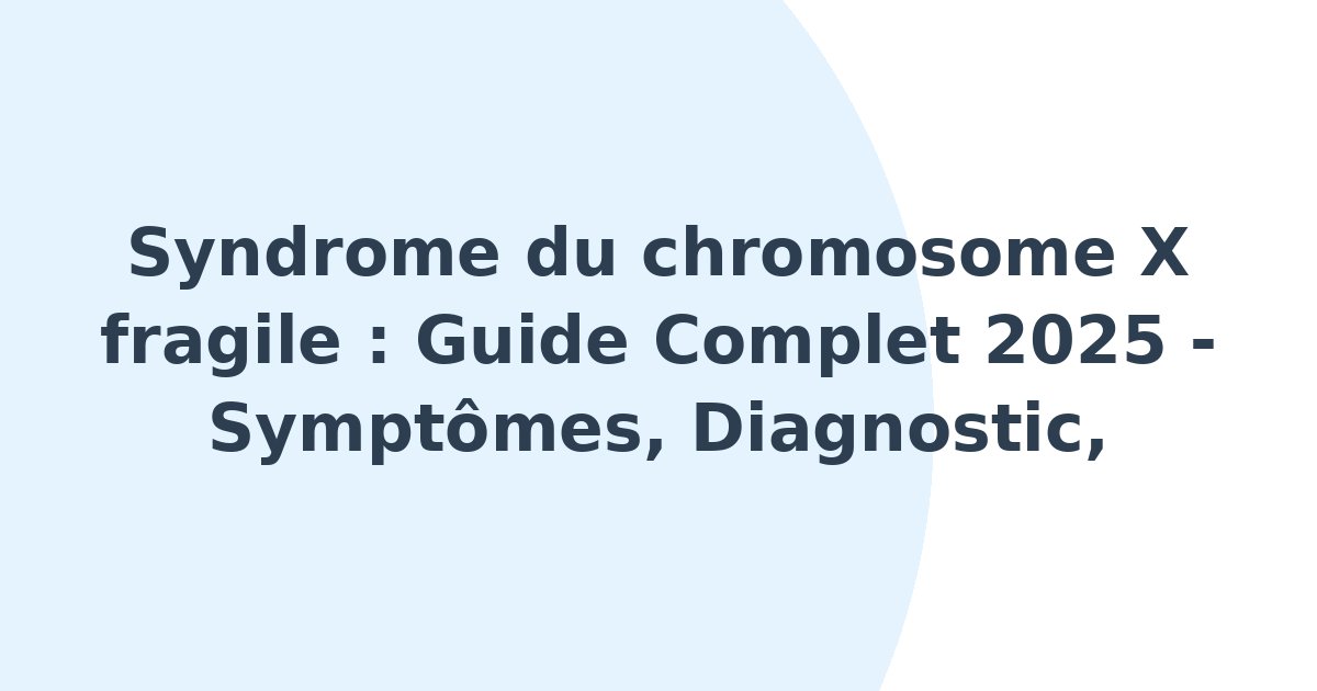 Syndrome du chromosome X fragile