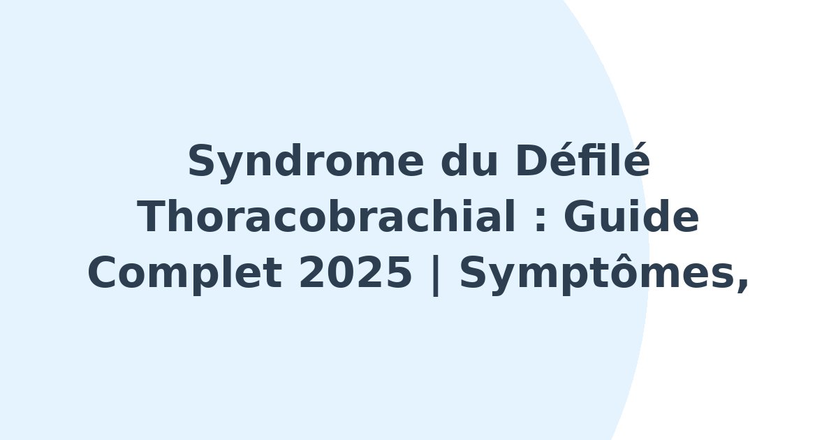 Syndrome du défilé thoracobrachial