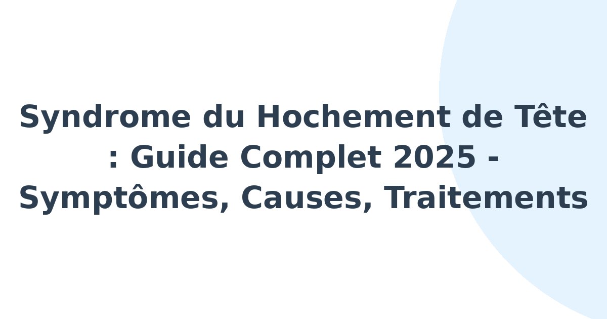 Syndrome du hochement de tête