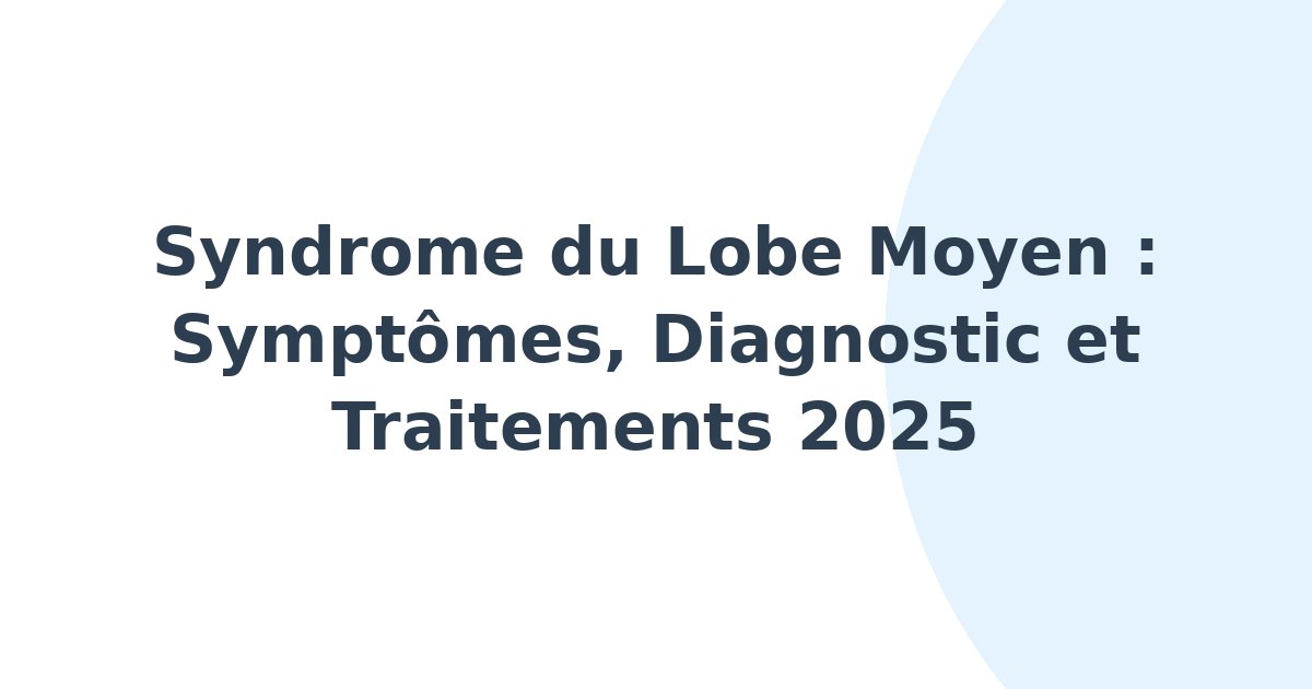 Syndrome du lobe moyen