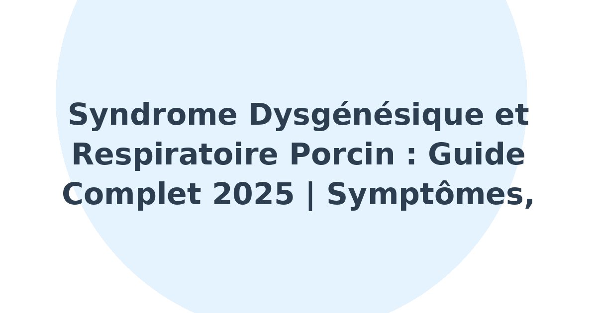Syndrome dysgénésique et respiratoire porcin