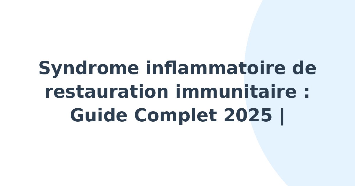 Syndrome inflammatoire de restauration immunitaire