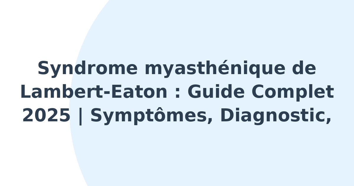 Syndrome myasthénique de Lambert-Eaton