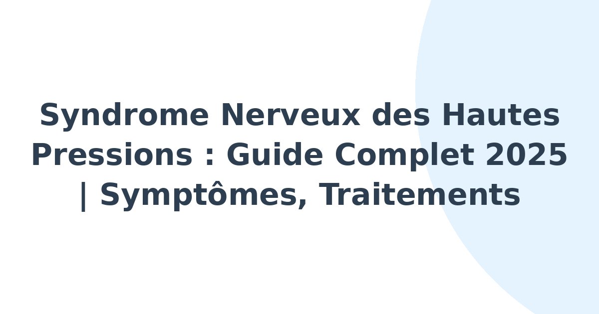 Syndrome nerveux des hautes pressions