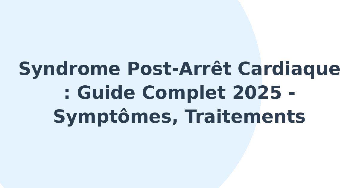 Syndrome post-arrêt cardiaque