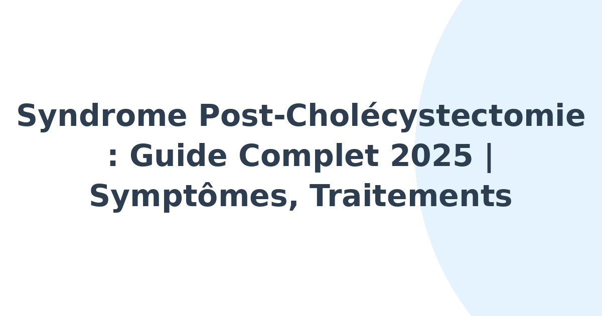 Syndrome post-cholécystectomie