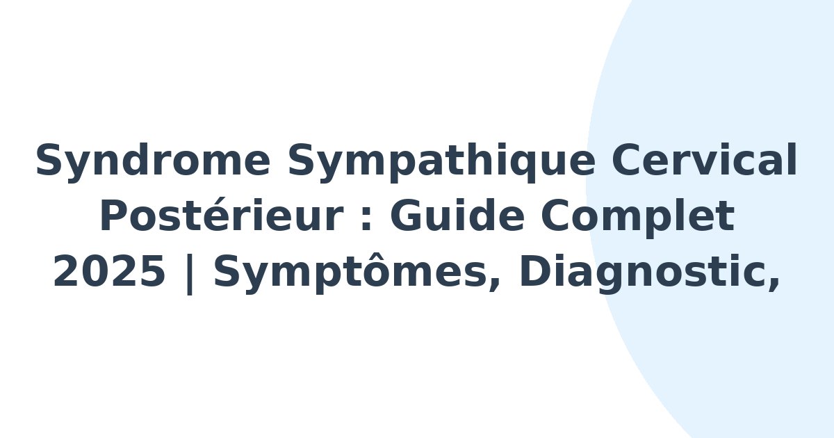 Syndrome sympathique cervical postérieur