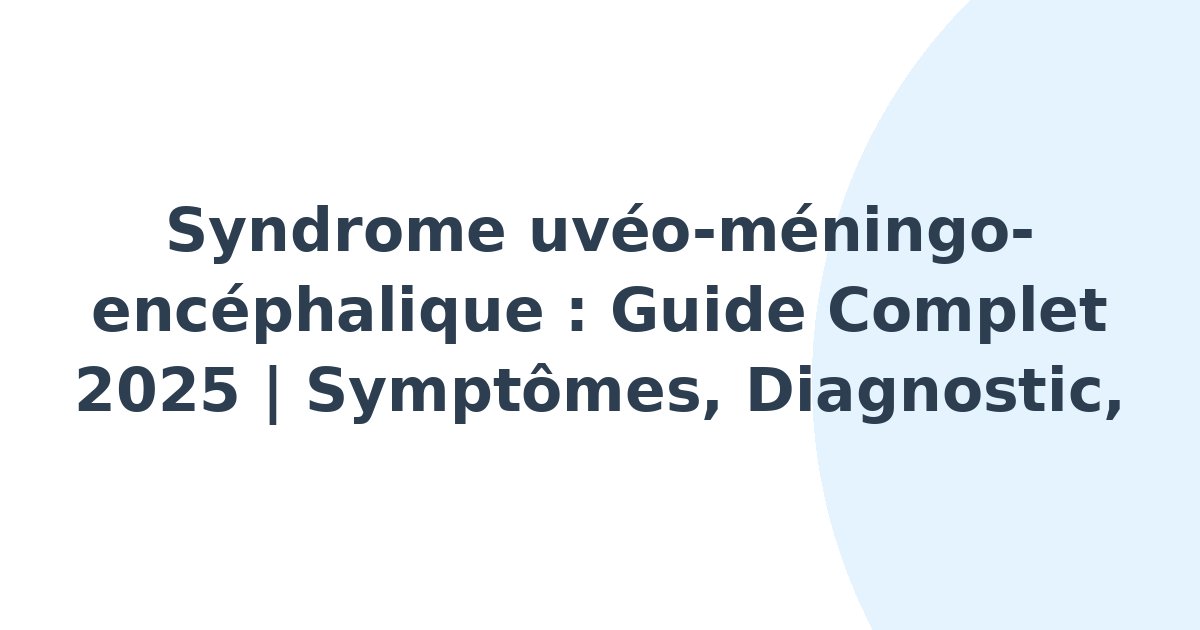 Syndrome uvéo-méningo-encéphalique
