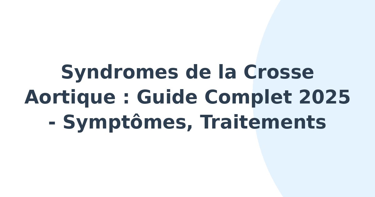 Syndromes de la crosse aortique