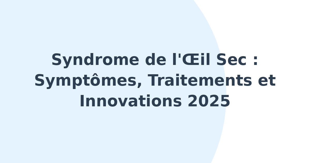 Syndromes de l'oeil sec