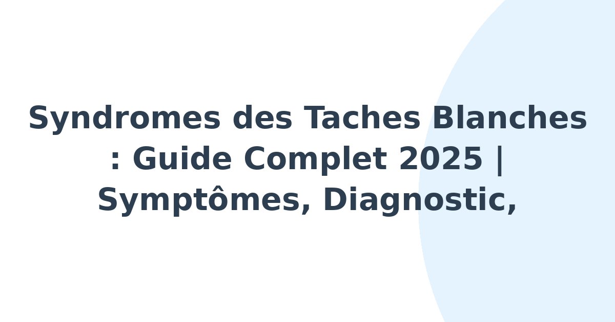 Syndromes des taches blanches