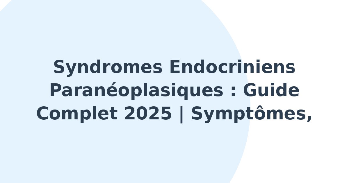 Syndromes endocriniens paranéoplasiques