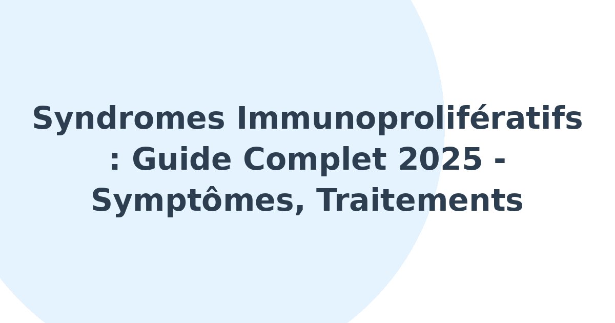 Syndromes immunoprolifératifs