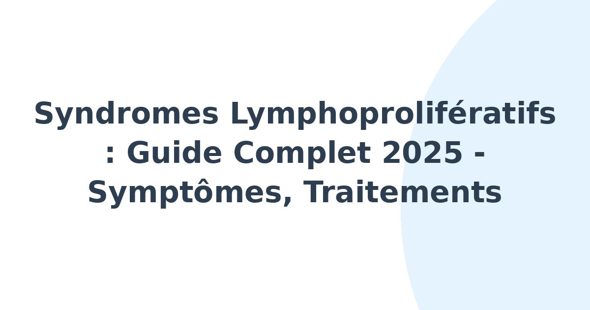Syndromes lymphoprolifératifs