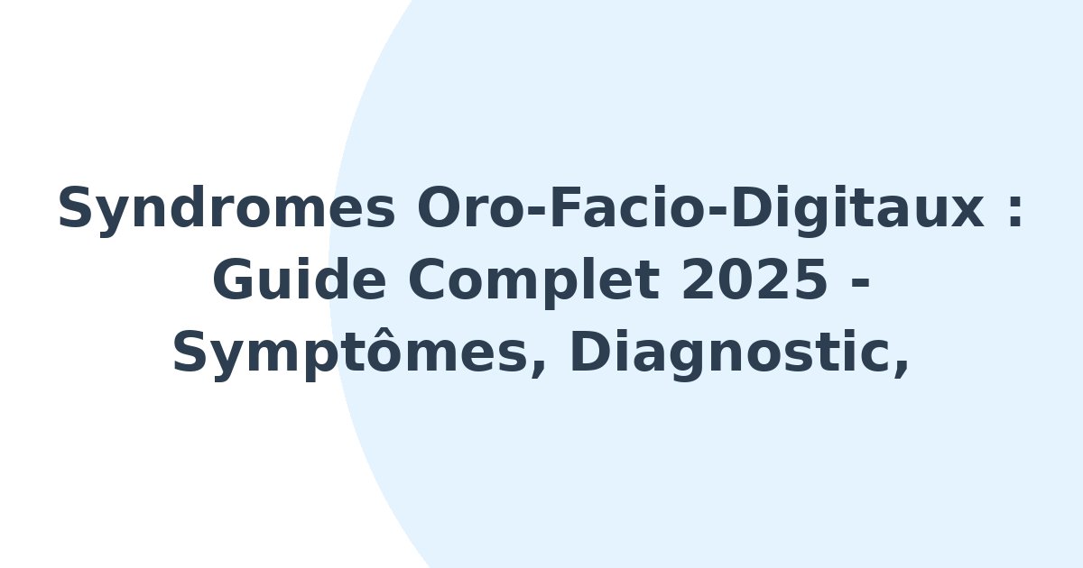 Syndromes oro-facio-digitaux
