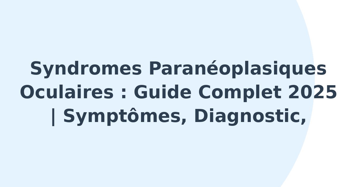Syndromes paranéoplasiques oculaires