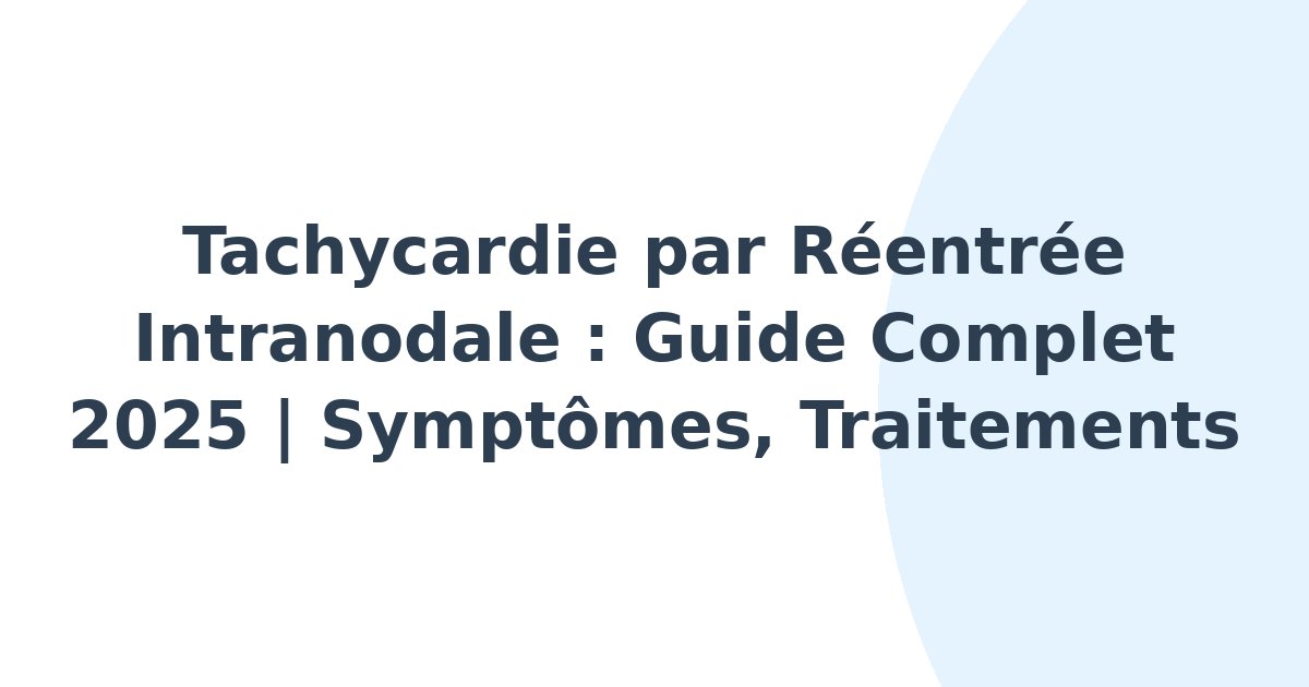 Tachycardie par réentrée intranodale