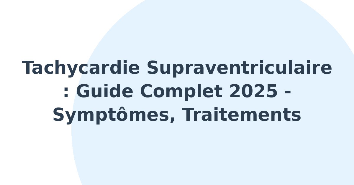 Tachycardie supraventriculaire