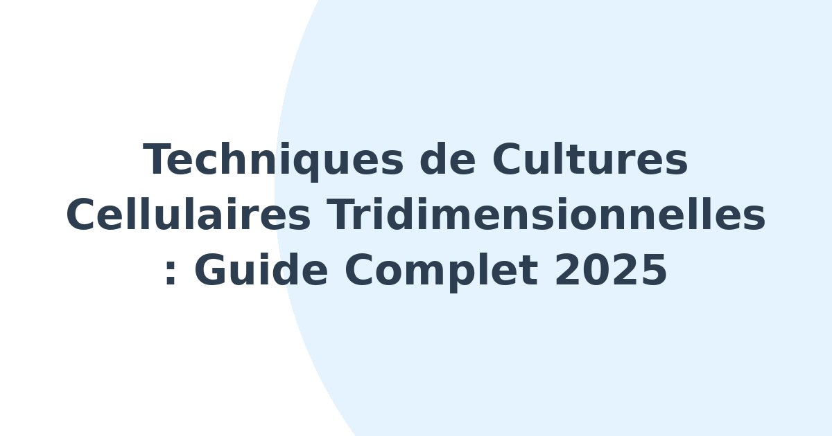 Techniques de cultures cellulaires tridimensionnelles